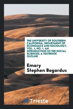The University of Southern California, Department of economics and sociology, Vol. 1, No. 1. An Introduction to the social sciences; a textbook outline - Bogardus, Emory Stephen