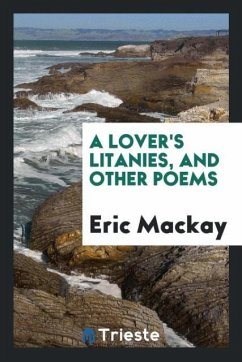 A lover's litanies, and other poems - Mackay, Eric