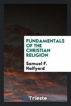 Fundamentals of the Christian religion - Halfyard, Samuel F.