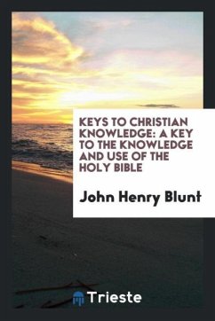 Keys to Christian knowledge - Blunt, John Henry