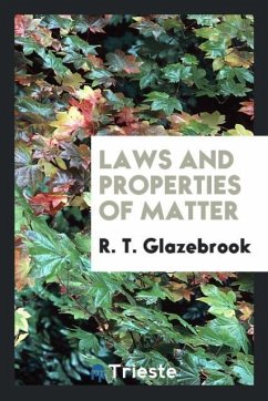 Laws and properties of matter - Glazebrook, R. T.