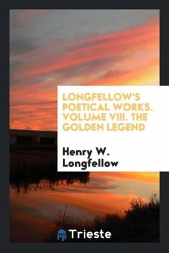 Longfellow's poetical works. Volume VIII. The golden legend
