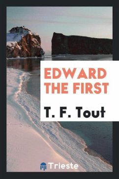 Edward the First - Tout, T. F.