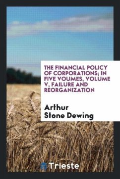 The financial policy of corporations; in five voumes, Volume V, Failure and reorganization