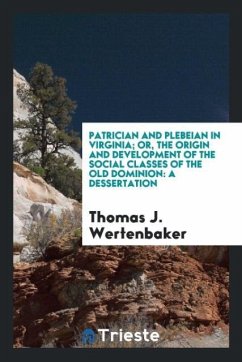 Patrician and plebeian in Virginia; or, The origin and development of the social classes of the Old Dominion