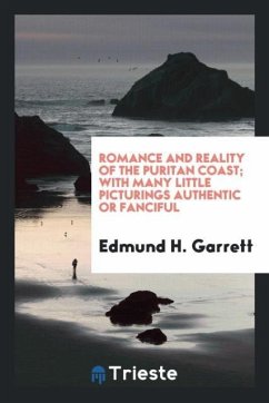 Romance and reality of the Puritan coast; with many little picturings authentic or fanciful - Garrett, Edmund H.
