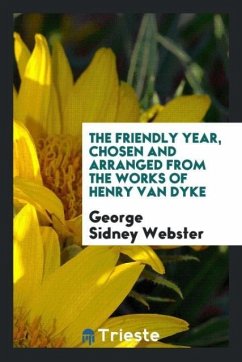 The friendly year, chosen and arranged from the works of Henry van Dyke