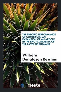 The specific performance of contracts; an expansion of an article in the Encyclopaedia of the laws of England - Rawlins, William Donaldson