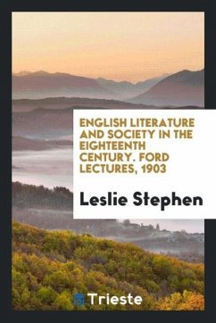 English literature and society in the eighteenth century. Ford lectures, 1903 - Stephen, Leslie
