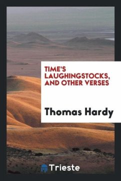 Time's laughingstocks, and other verses - Hardy, Thomas