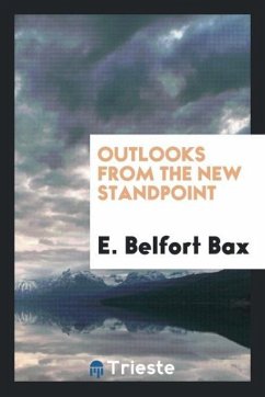 Outlooks from the new standpoint - Bax, E. Belfort