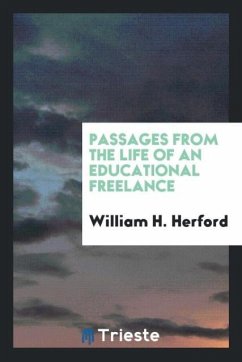 Passages from the life of an educational freelance - Herford, William H.