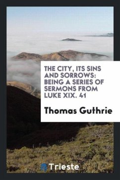 The city, its sins and sorrows - Guthrie, Thomas