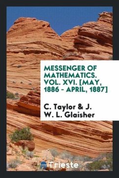 Messenger of Mathematics. Vol. XVI. [May, 1886 - April, 1887] - Taylor, C.; Glaisher, J. W. L.