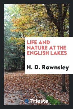 Life and nature at the English lakes - Rawnsley, H. D.