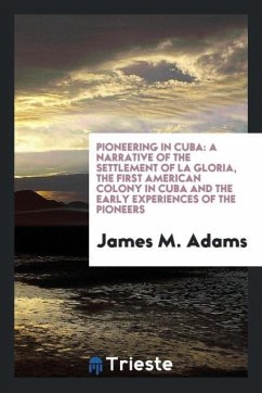 Pioneering in Cuba - Adams, James M.