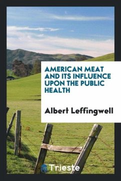 American meat and its influence upon the public health - Leffingwell, Albert