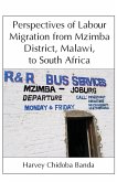 Perspectives of Labour Migration from Mzimba District, Malawi, to South Africa