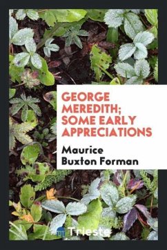 George Meredith; some early appreciations - Forman, Maurice Buxton