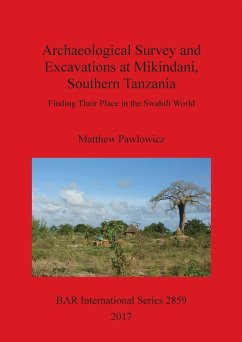 Archaeological Survey and Excavations at Mikindani, Southern Tanzania - Pawlowicz, Matthew