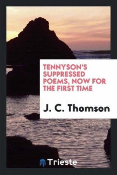 Tennyson's suppressed poems, now for the first time - Thomson, J. C.