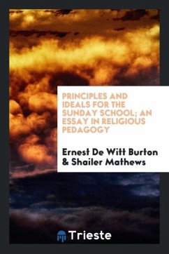 Principles and ideals for the Sunday school; an essay in religious pedagogy