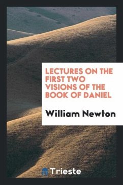 Lectures on the first two visions of the book of Daniel - Newton, William