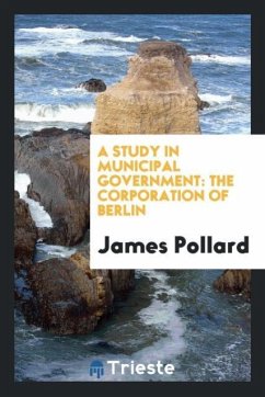 A study in municipal government - Pollard, James