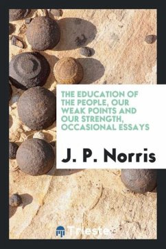 The education of the people, our weak points and our strength, occasional essays