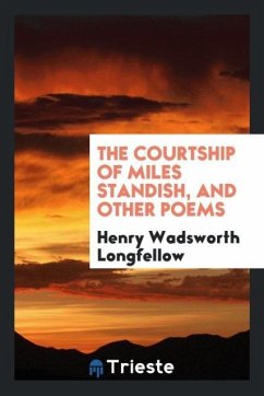 The courtship of Miles Standish, and other poems - Longfellow, Henry Wadsworth