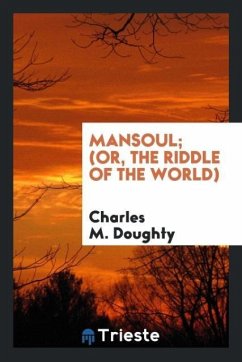 Mansoul; (or, The riddle of the world) - Doughty, Charles M.