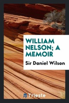 William Nelson; a memoir - Wilson, Daniel