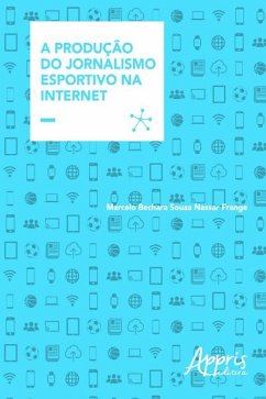 A produção do jornalismo esportivo na internet (eBook, ePUB) - Nunes, Bruno Blois