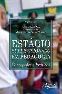 Estágio supervisionado em pedagogia (eBook, ePUB) - Loss, Adriana Salete; Sartori, Jerônimo; Pierozan, Sandra Simone Höpner