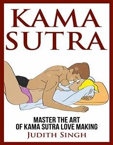 Kama Sutra: Master the Art of Kama Sutra Love Making (eBook, ePUB) - Singh, Judith