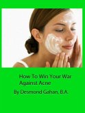 How To Win Your War Against Acne (eBook, ePUB)