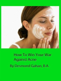 How To Win Your War Against Acne (eBook, ePUB) - Gahan, Desmond