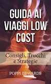 Guida Ai Viaggi Low Cost: Consigli, Trucchi e Strategie (eBook, ePUB)
