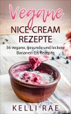 Vegane Nice-Cream Rezepte: 56 vegane, gesunde und leckere Bananen-Eis Rezepte (eBook, ePUB)