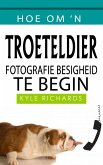 Hoe om 'n Troeteldier Fotografie Besigheid te begin (eBook, ePUB)