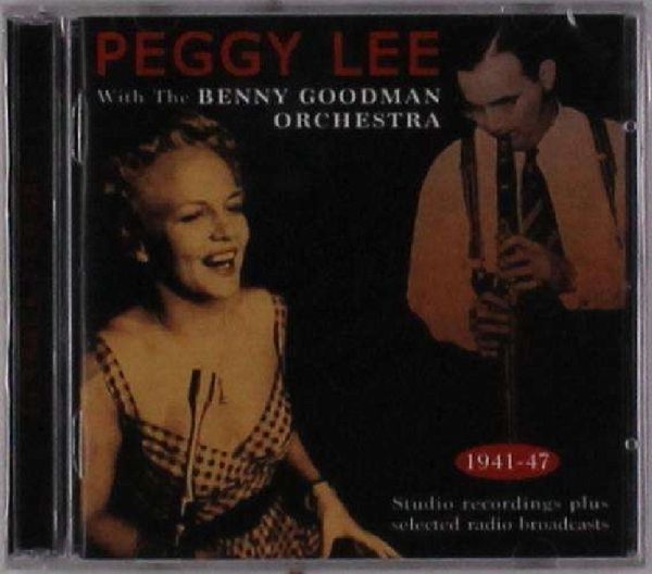 Peggy Lee With The Benny Goodman Orchestra 1941-43 Peggy Lee With The Benny Goodman Orchestra 1941-43