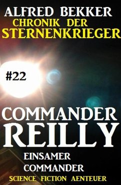 Einsamer Commander / Chronik der Sternenkrieger - Commander Reilly Bd.22 (eBook, ePUB) - Bekker, Alfred