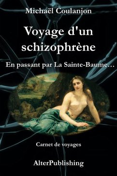 Voyage d'un schizophrène - En passant par La Sainte Baume (eBook, ePUB) - Coulanjon, Michaël