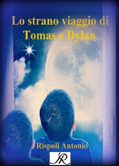 Lo strano viaggio di Tomas e Dylan (eBook, ePUB) - Rispoli, Antonio