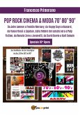 POP ROCK CINEMA & MODA 70' 80' 90': Da John Lennon a Freddie Mercury, da Happy Days a Hazzard, da Vasco Rossi a Ligabue, dalla febbre del sabato sera a Pulp Fiction, da Renato Zero a Jovanotti, da David Bowie a Kurt Cobain (eBook, ePUB)