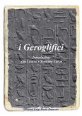 i Geroglifici Introduzione alla Lingua e Scrittura Egizia (eBook, ePUB)