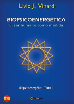 BIOPSICOENERGÉTICA - El ser humano como medida - Tomo II (EN ESPAÑOL) (eBook, PDF) - J. Vinardi, Livio