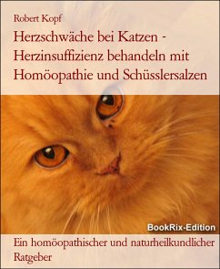 Herzschwäche bei Katzen - Herzinsuffizienz behandeln mit Homöopathie und Schüsslersalzen (eBook, ePUB) - Kopf, Robert