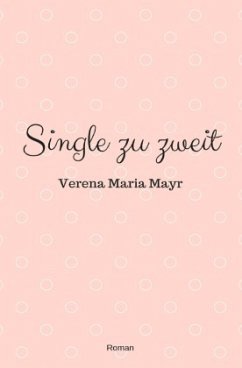 Single zu zweit - Mayr, Verena Maria