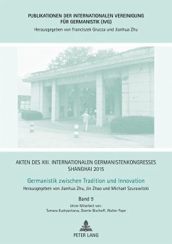 Akten des XIII. Internationalen Germanistenkongresses Shanghai 2015 - Germanistik zwischen Tradition und Innovation - Szurawitzki, Michael;Zhu, Jianhua;Zhao, Jin